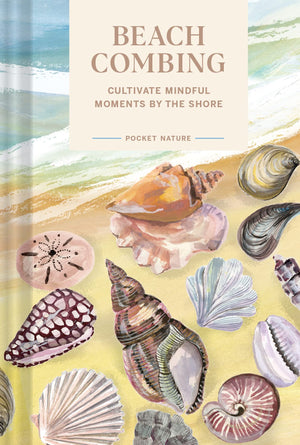 Beach Combing: Cultivate Mindful Moments by the Shore book