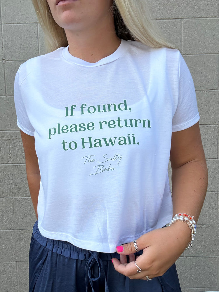 If found return me to Hawaii Cropped tee